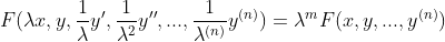 F(\lambda x,y,\frac{1}{\lambda }y',\frac{1}{\lambda ^2}y'',...,\frac{1}{\lambda ^{(n)}}y^{(n)}) = \lambda ^{m}F(x,y,...,y^{(n)})